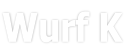 Wurf K