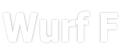 Wurf F
