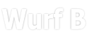Wurf B