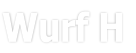 Wurf H