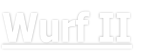 Wurf II