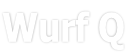 Wurf Q